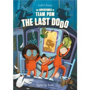 The Adventures of Team Pom The Last Dodo by Isabel Roxas