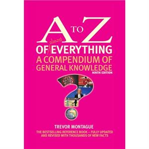 The A to Z of almost Everything by Trevor Montague