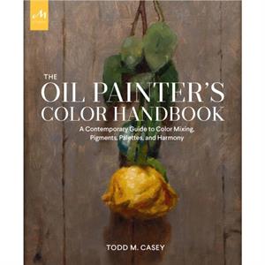 The Oil Painters Color Handbook by Todd M. Casey