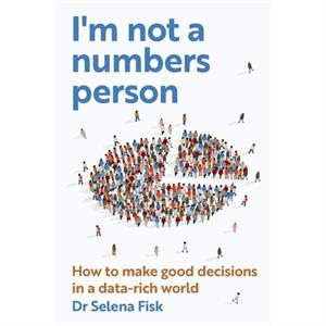 Im Not A Numbers Person by Dr Selena Fisk