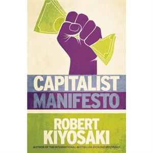 Capitalist Manifesto by Robert T Kiyosaki