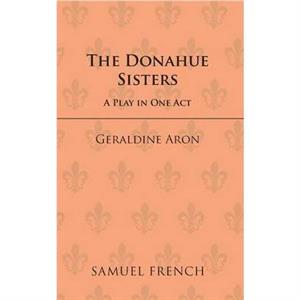 The Donahue Sisters by Geraldine Aron