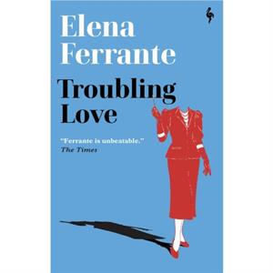 Troubling Love by Elena Ferrante