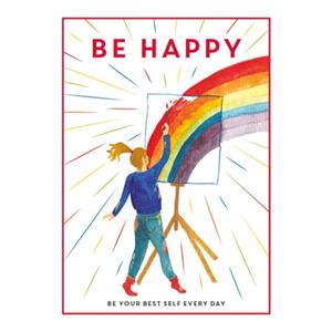 Be Happy by Editors of Teen Breathe