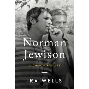 Norman Jewison  A Directors Life by Ira Wells