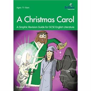 A Christmas Carol A Graphic Revision Guide for GCSE English Literature by Elizabeth May