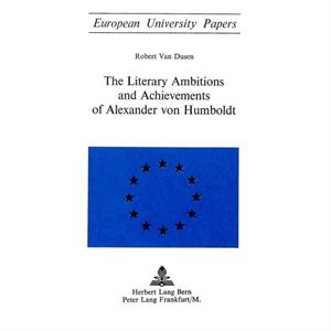 Literary Ambitions and Achievements of Alexander von Humboldt by Robert Van Dusen