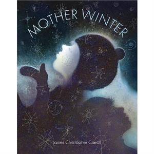 Mother Winter by James Christopher Carroll