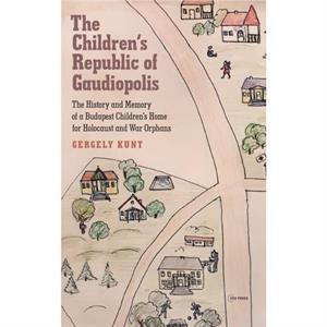 The Childrens Republic of Gaudiopolis by Kunt & Gergely Assistant Professor & University of Miskolc