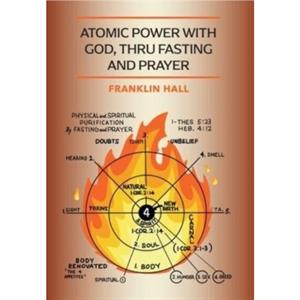 Atomic Power with God Thru Fasting and Prayer by Franklin Hall