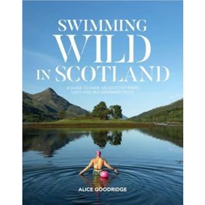 Swimming Wild in Scotland by Alice Goodridge