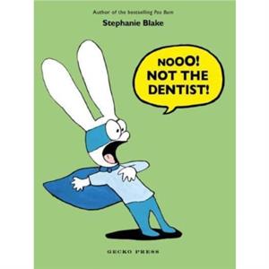 Nooo Not the Dentist by Stephanie Blake