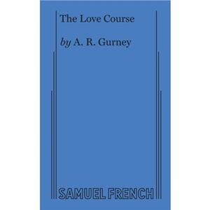 Love Course by A.R. Gurney