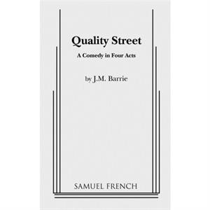 Quality Street by Sir J. M. Barrie