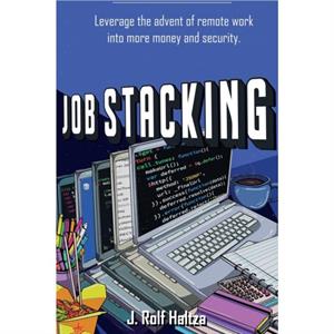 Job Stacking by J Rolf Haltza