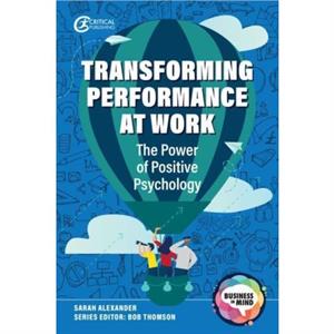 Transforming Performance at Work by Sarah Alexander