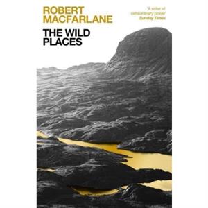 The Wild Places by Robert Y Macfarlane