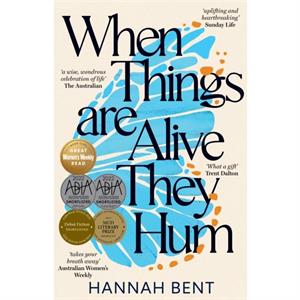 When Things Are Alive They Hum by Hannah Bent