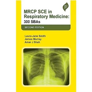 MRCP SCE in Respiratory Medicine by Amar J Shah