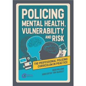 Policing Mental Health Vulnerability and Risk by Brian Williams