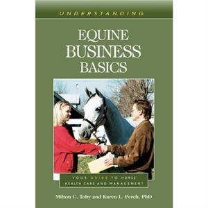 Understanding Equine Business Basics by Karen L. Perch