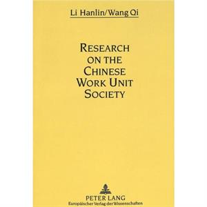 Research on the Chinese Work Unit Society by Hanlin LiQi Wang