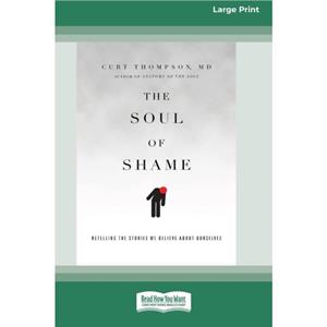 The Soul of Shame by Curt Thompson