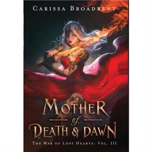 Mother of Death and Dawn by Carissa Broadbent