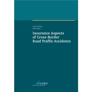 Insurance Aspects of CrossBorder Road Traffic Accidents by Luk de Baere