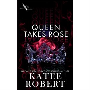 Queen Takes Rose by Katee Robert