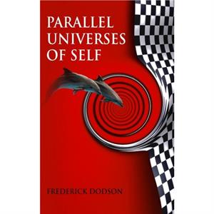 Parallel Universes of Self by Frederick Dodson