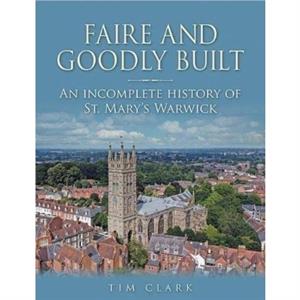 Faire and Goodly Built by Tim Clark