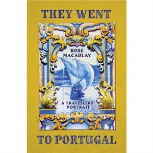 They Went to Portugal by Rose Macaulay