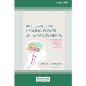 Accessing the Healing Power of the Vagus Nerve by Stanley Rosenberg