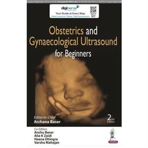 Obstetrics and Gynaecological Ultrasound for Beginners by Archana Baser