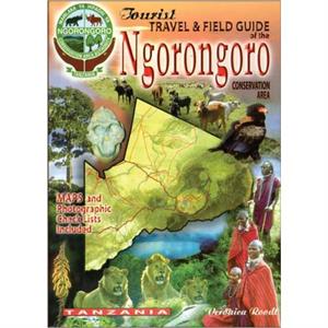 The Tourist Travel  Field Guide of the Ngorongoro Conservation Area by Veronica Roodt