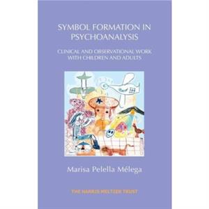 Symbol Formation in Psychoanalysis by Marisa Pelella Melega