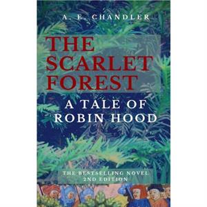 The Scarlet Forest A Tale of Robin Hood 2nd ed. by A E Chandler