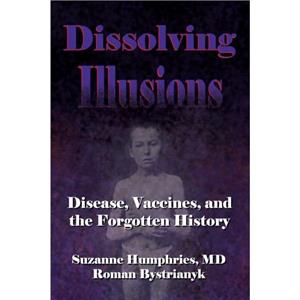 Dissolving Illusions by Humphries & Suzanne & MD