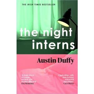 The Night Interns by Austin Duffy