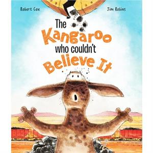 The Kangaroo Who Couldnt Believe It by Robert Cox