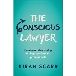 The Conscious Lawyer by Kiran Scarr