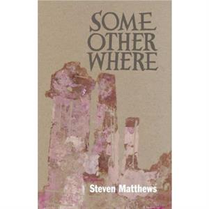 Some Other Where by Steven Matthews