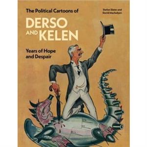 The Political Cartoons of Derso and Kelen by Stefan Slater