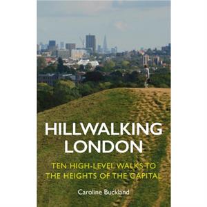 Hillwalking London by Caroline Buckland
