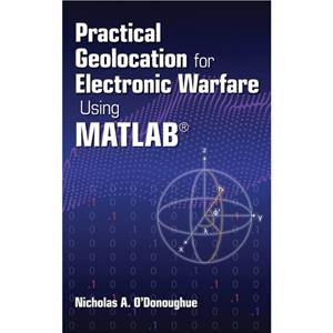 Practical Geolocation for Electronic Warfare Using MATLAB by Nicholas ODonoughue