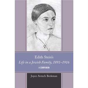 Edith Steins Life in a Jewish Family 18911916 by Joyce Avrech Berkman