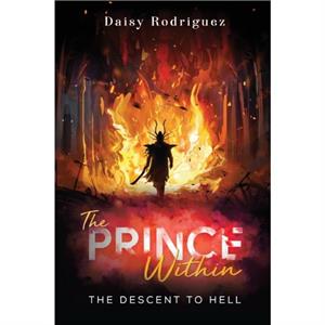 The Prince Within The Descent to Hell by Daisy Rodriguez