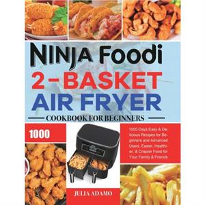 Ninja Foodi 2Basket Air Fryer Cookbook for Beginners by Julia Adamo