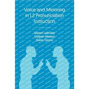 Voice and Mirroring in L2 Pronunciation Instruction by Elaine Tarone